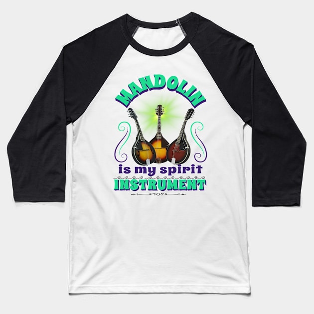 Musical instruments  are my spirit, mandolin. Baseball T-Shirt by Papilio Art